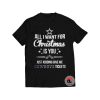 All I Want For Christmas Is You Just Kidding Give Me Cowboys Tickets Shirt