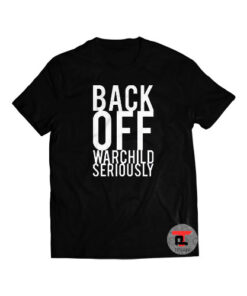 Back Off Warchild Shirt