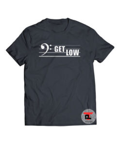 Bass Guitar Get Low Shirt