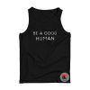 Be a Good Human Tank Top