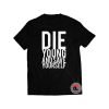 Die Young And Save Yourself Shirt
