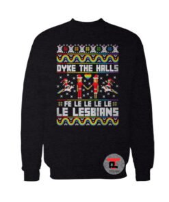 Dyke the halls fe le le le le le lesbians Sweatshirt