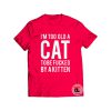 Im Too Old A Cat To Be Fcked By A Kitten Shirt