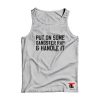 Put on Some Gangster Rap and Handle It Tank Top