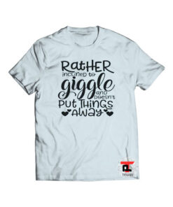 Rather Inclined to Giggle Shirt