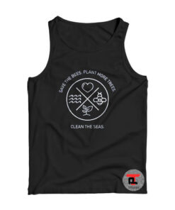 Save The Bees Plant More Trees Clean The Seas Tank Top