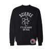 Science Its Like Magic But Real Sweatshirt