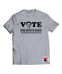 Vote For Pete's Sake Shirt