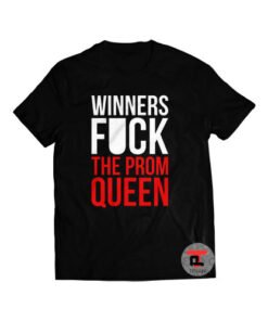 Winners Fuck The Prom Queen Shirt