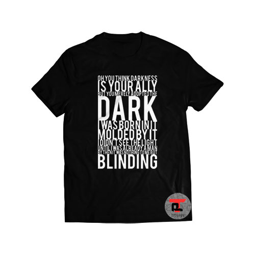 You Think Darkness Is Your Ally Shirt