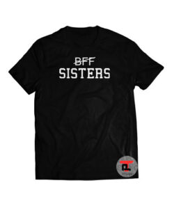 BFF Sisters Shirt