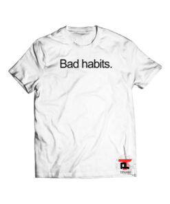 Bad Habits Shirt