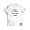 Boys In Books Are Just Better Shirt