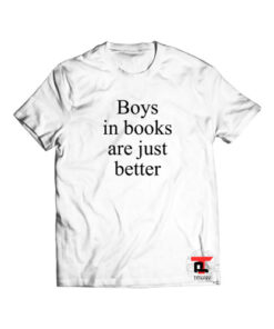 Boys In Books Are Just Better Shirt