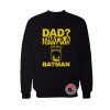 Dad Funny Way Batman Sweatshirt