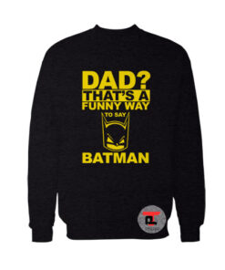 Dad Funny Way Batman Sweatshirt