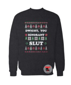 Dwight You Ignorant Slut Ugly Christmas Sweatshirt
