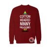 Elf cotton headed ninny muggins Sweatshirt