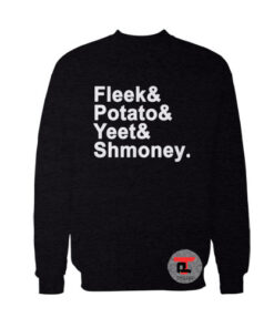 Fleek Potato Yeet Shmoney Sweatshirt