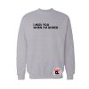 I Miss You When IM Bored Sweatshirt