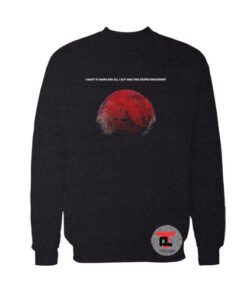 I Want To Mars Sweatshirt