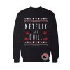 Netflix And Chill Ugly Christmas Sweatshirt