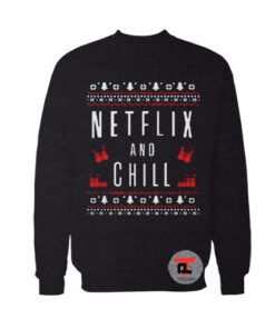 Netflix And Chill Ugly Christmas Sweatshirt