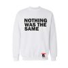 Nothing was the same drake christmas Sweatshirt