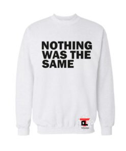 Nothing was the same drake christmas Sweatshirt