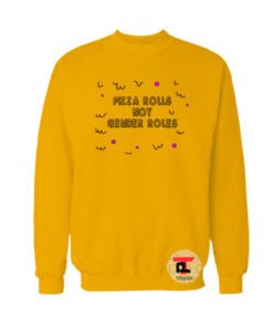 Pizza Rolls Not Gender Roles Sweatshirt