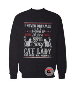 Sexy Cat Lady Ugly Christmas Sweatshirt