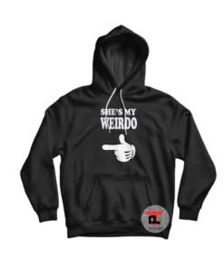 She's My Weirdo Hoodie