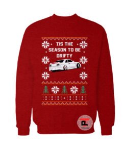 Tis season to be drifty Ugly Christmas Sweatshirt