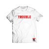 Trouble Shirt