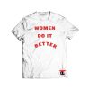 Women Do It Better Shirt