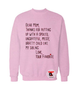 dear mom quotes love your favorite Sweatshirt