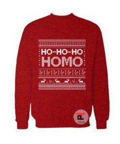 ho ho ho homo Ugly Christmas Sweatshirt