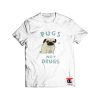 pugs not drugs Shirt