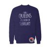 queens are born in february Sweatshirt