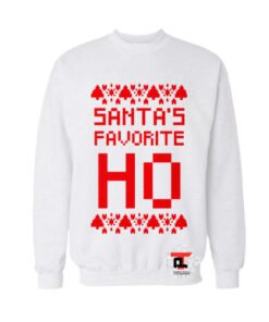 santa's favorite ho Sweatshirt