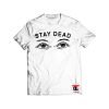 stay dead Shirt