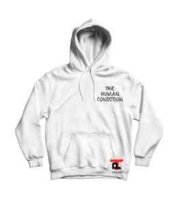 the human condition Hoodie