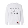 will plie for pizza Sweatshirt