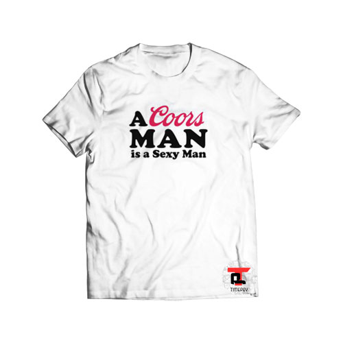 A Coors Man is a Sexy Man Short-Sleeve Unisex T-Shirt