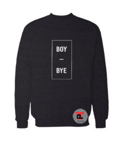 Boy Bye Sweatshirt