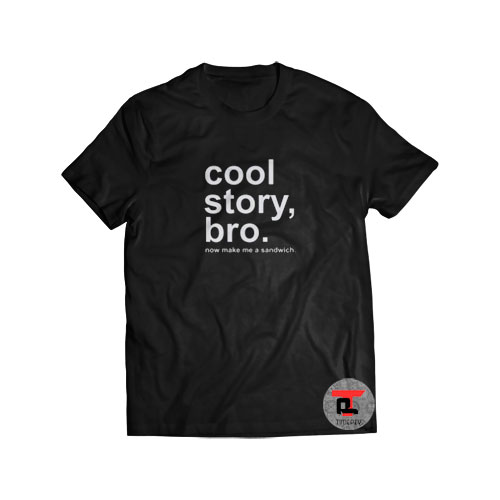 Cool story bro, now make me a sandwich Viral Fashion T-Shirt