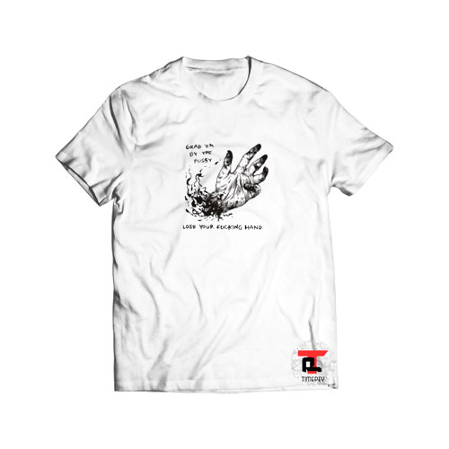 Grab Em By The Pussy Lose Your Fucking Hand Short-Sleeve Unisex T-Shirt