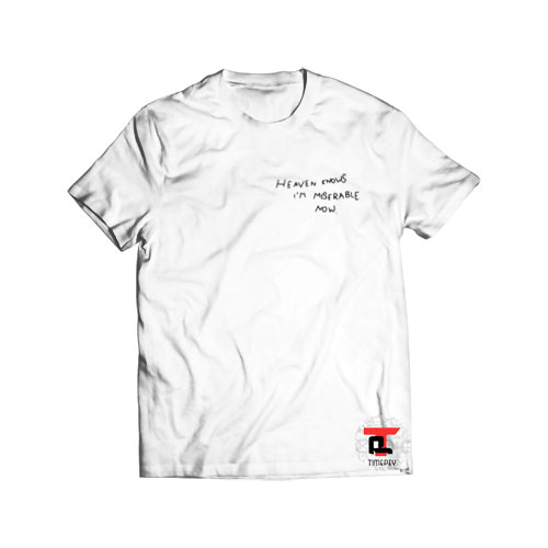 Heaven Knows I’m Miserable Now Viral Fashion T-Shirt
