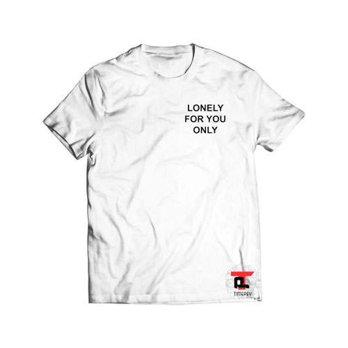 Lonely For You Only Short-Sleeve Unisex T-Shirt