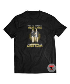 Not All Heroes Wear Capes Some Don’t Even Wear Pants Short-Sleeve Unisex T-Shirt